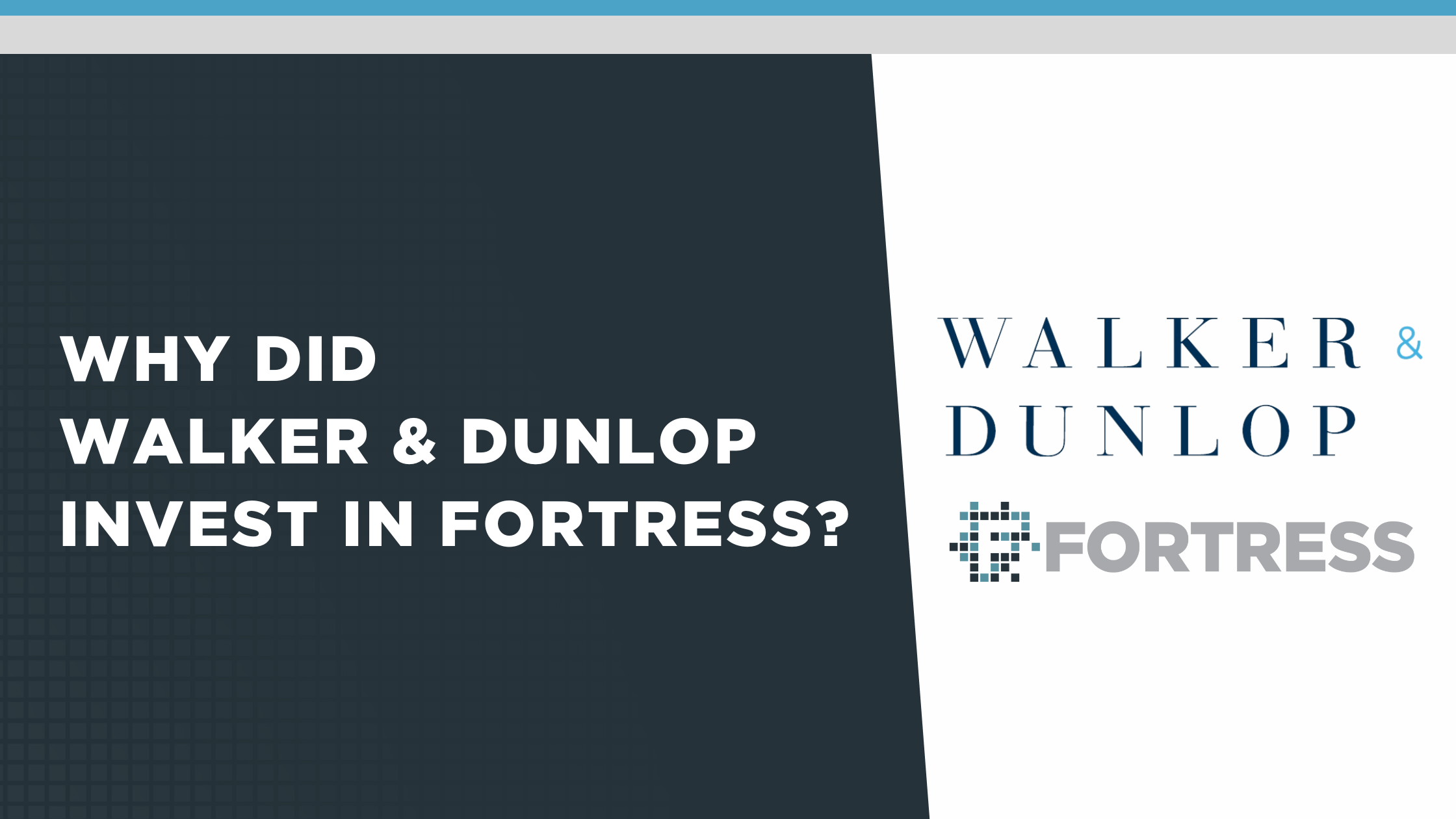 Why Did Walker & Dunlop Invest in Fortress?